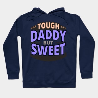 Tough Daddy But Sweet - Daddy Quotes Hoodie